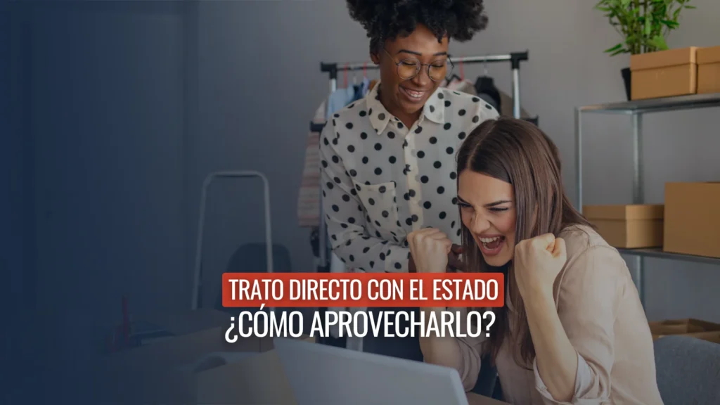 Trato Directo con el Estado: Qué es y cómo aprovecharlo