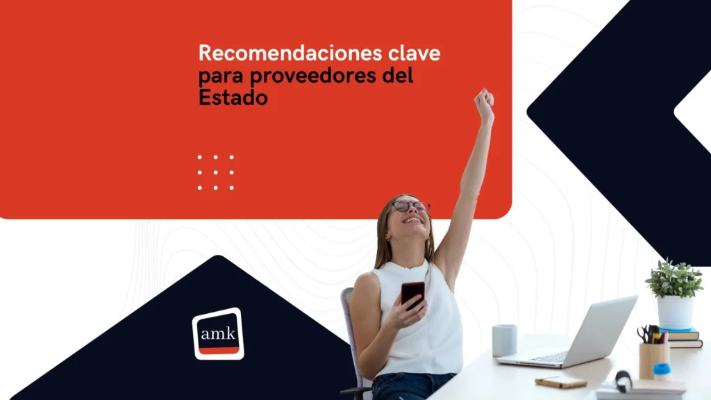 Recomendaciones clave para proveedores del Estado (y cómo AMK te ayuda a postular con éxito)