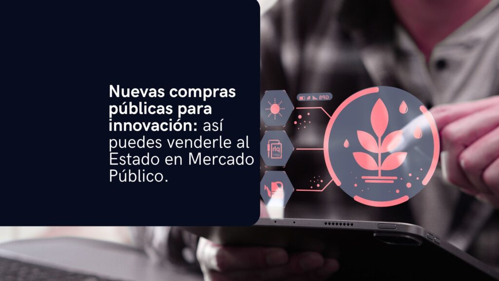 Nuevas compras públicas para innovación: así puedes venderle al Estado en Mercado Público.
